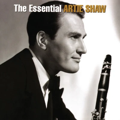 Helen Forrest/Artie Shaw/Lena Horne/Quintino & Blasterjaxx/Tony Pastor/Artie Shaw & His Orchestra The Essential Artie Shaw