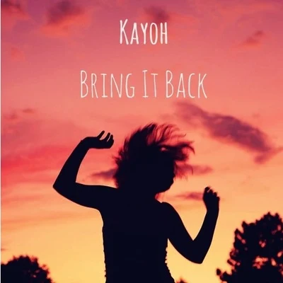 Kayoh Bring It Back