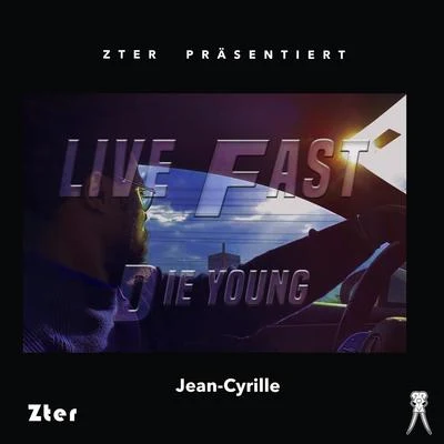 Jean-Cyrille Life Fast Die Young