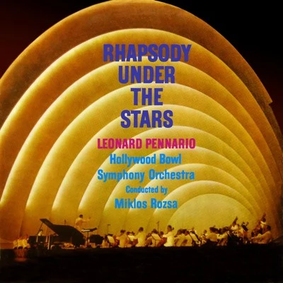 Miklos Rozsa/The Hollywood Bowl Symphony Orchestra/Leonard Pennario Rhapsody Under The Stars