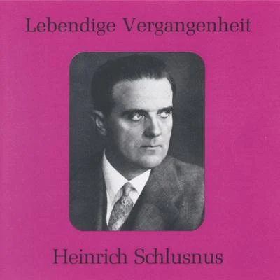 Heinrich Schlusnus Lebendige Vergangenheit - Heinrich Schlusnus