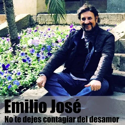 Emilio José No te dejes contagiar del desamor