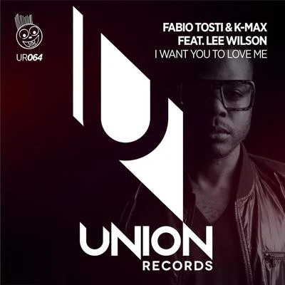 K-Max/Fabio Tosti I Want You to Love Me