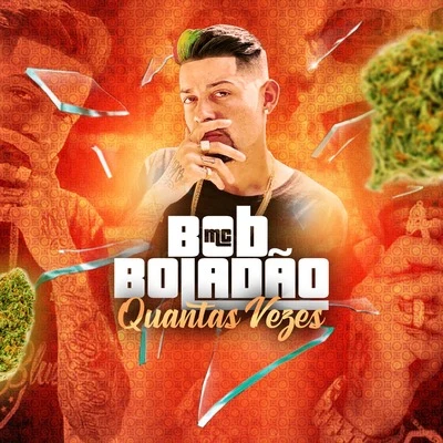 MC Bob Boladão Quantas Vezes