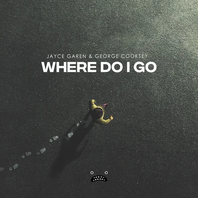 George Cooksey/Jayce Garen Where Do I Go