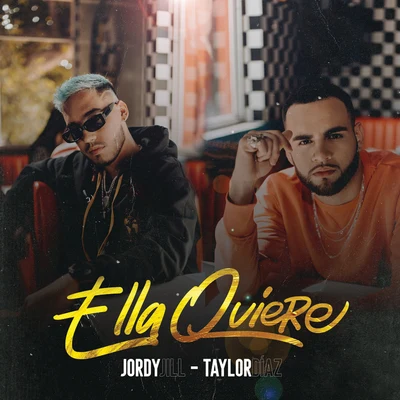 Jordy Jill/Taylor Díaz Ella Quiere