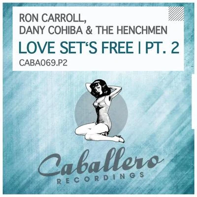 Ron Carroll/Dany Cohiba/The Henchmen Love Sets Free, Pt. 2