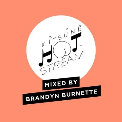 Brandyn Burnette Kitsuné Hot Stream Mixed by Brandyn Burnette