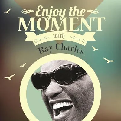 Ray Charles Enjoy The Moment With Ray Charles