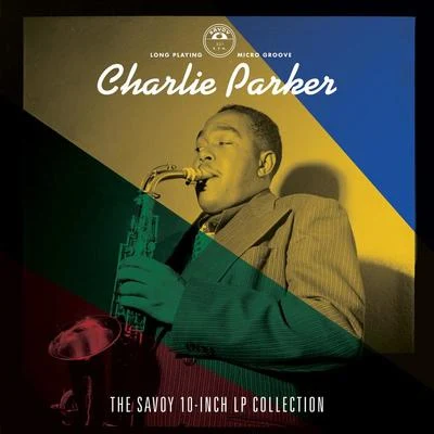 Charlie Parker The Savoy 10-inch LP Collection