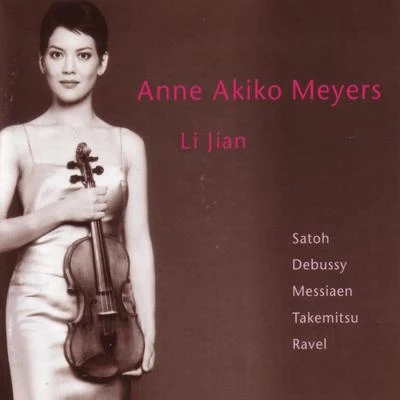 Anne Akiko Meyers Satoh - Debussy - Messiaen - Takemitsu - Ravel