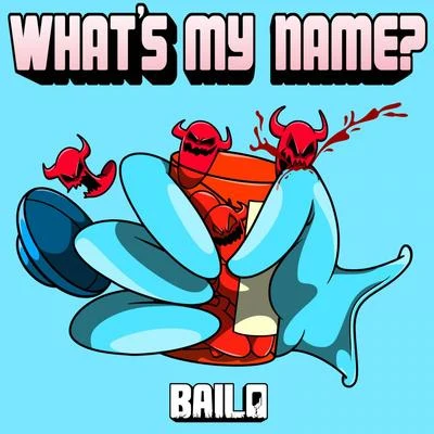 Bailo What's My Name?