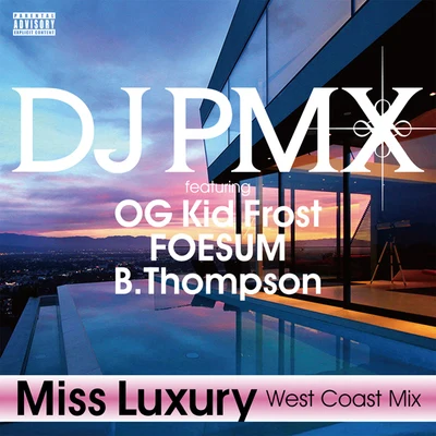 DJ PMX Miss Luxury (West Coast Mix) featuring OG Kid Frost, FOESUM, B.Thompson