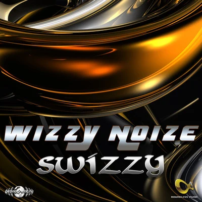 Wizzy Noise Swizzy - Single