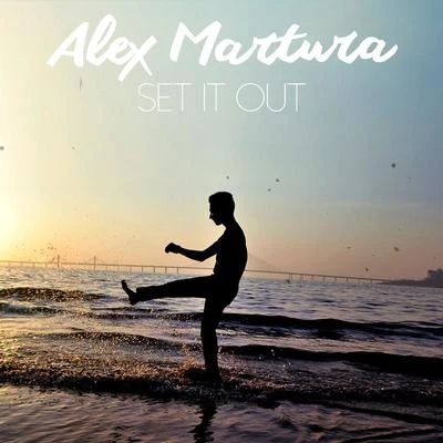 Alex Martura Set It Out