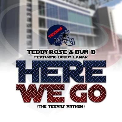 Bun B/Teddy Rose Here We Go (Texans Anthem) [feat. Bobby Lamar]