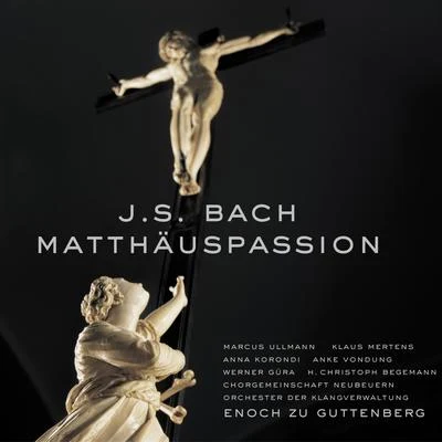 Anke Vondung/Werner Güra/Christian Friedrich Henrici/Marcus Ullmann/KlangVerwaltung Orchestra/Enoch zu Guttenberg Bach: Matthauspassion