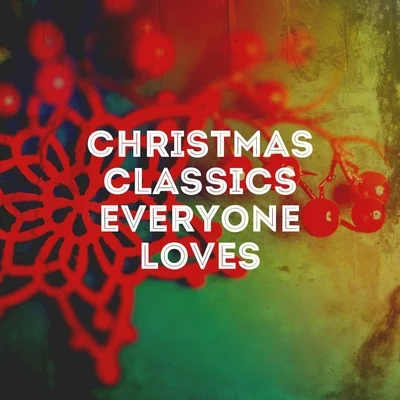 Xmas Classics/Merry Christmas/Christmas Music Christmas Classics Everyone Loves