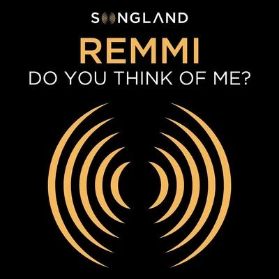 REMMI Do You Think Of Me? (From Songland)