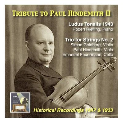 Emanuel Feuermann HINDEMITH, P.: Ludus tonalisString Trio No. 2 (Tribute to Paul Hindemith II) (Feuermann, Goldberg, Hindemith, Riefling) (1933, 1947)