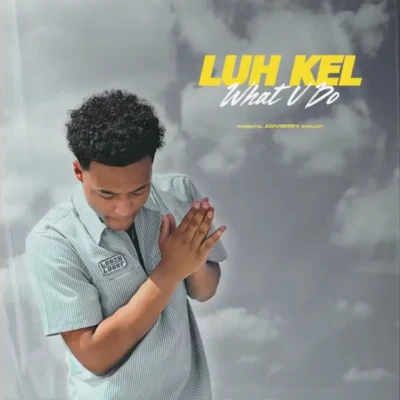 Luh Kel What U Do