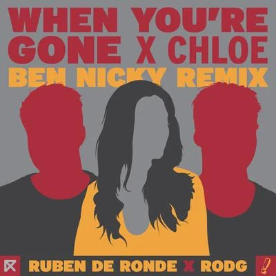 Chlöe/Ruben De Ronde/Rodg When Youre Gone (Ben Nicky Remix)