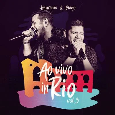 Henrique &amp; Diego Ao Vivo In Rio, Vol. 3