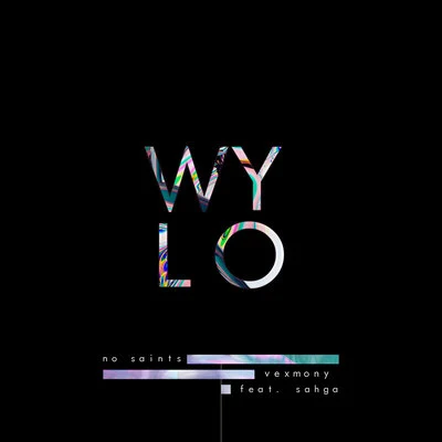 Vexmony/No Saints WYLO (feat. Sahga)