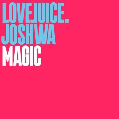 Joshwa (UK) Magic (Edit)