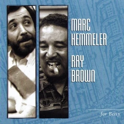 Ray Brown/Marc Hemmeler For Betty