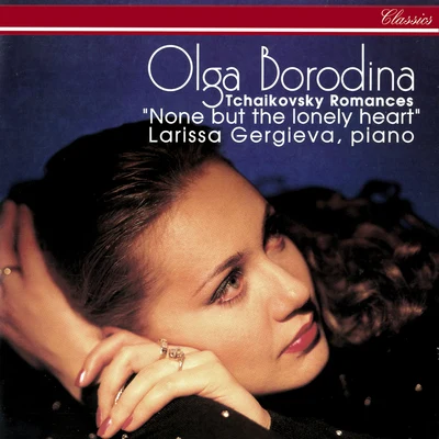 Olga Borodina/Larissa Gergieva None But The Lonely Heart: Tchaikovsky Romances