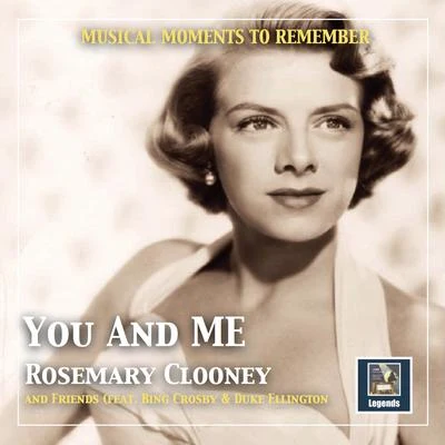 Irving Mills Musical moments to remember: You and me - Rosemary Clooney and friends (2019 Remaster)