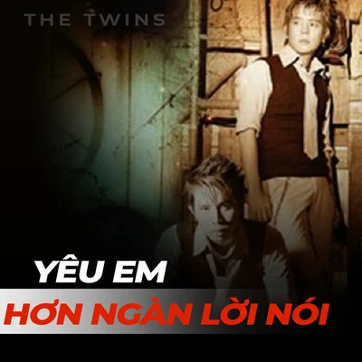 The Twins Yêu em hơn ngàn lời nói