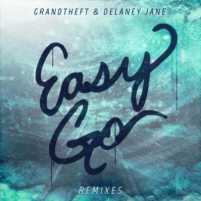 Delaney Jane/Grandtheft Easy Go (Remixes)