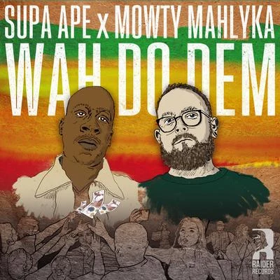 Supa Ape/Mowty Mahlyka/SU怕ape & MO我討厭MA蝗鯉魚卡 Wah Do Dem