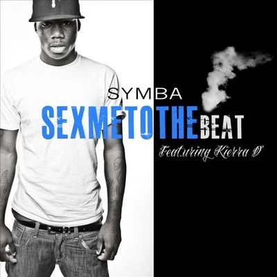 SYMBA Sex Me To the Beat (Clean) feat. Keira D' - Single