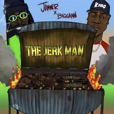 Biggaman/Jammer The Jerk Man