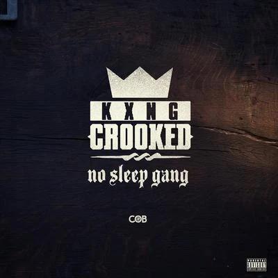 KXNG Crooked No Sleep Gang - Single