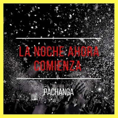 Pachanga La Noche Ahora Comienza