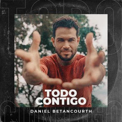 Daniel Betancourth Todo Contigo