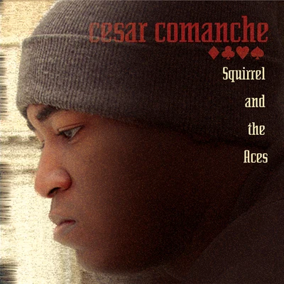 Cesar Comanche Squirrel and The Aces [Clean]