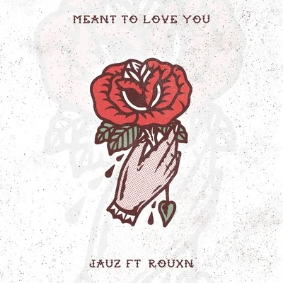 Jauz Meant To Love You