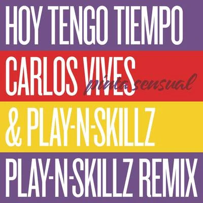 Carlos Vives Hoy Tengo Tiempo (Pinta Sensual - Play-N-Skillz Remix)