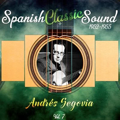 Andrés Segovia Spanish Classic Sound, Vol. 7 (1952 - 1955)