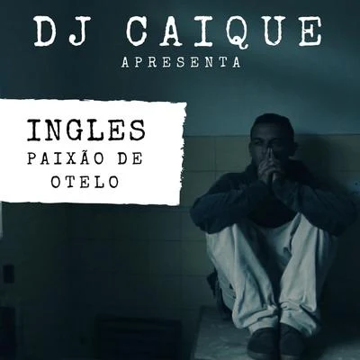 Ingles/Dj Caique Paixão de Otelo