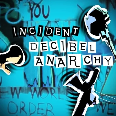 Incident Decibel Anarchy