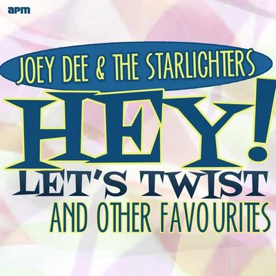 Joey Dee & The Starliters Hey! Lets Twist and Other Favourites