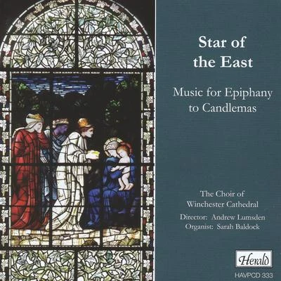 Andrew Lumsden/The Choir Of Winchester Cathedral/Sarah Baldock Star of the East: Music for Epiphany to Candlemas