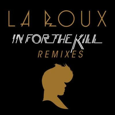 La Roux In for the Kill Remixes