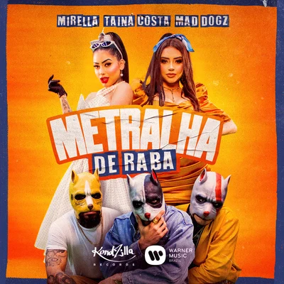 Mad Dogz/Taina Costa/MC Mirella Metralha de Raba